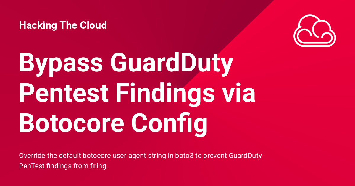 Bypass GuardDuty Pentest Findings via Botocore Config